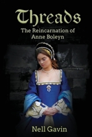 Threads: The Reincarnation of Anne Boleyn 074140916X Book Cover