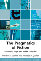 The Pragmatics of Fiction: Literature, Stage and Screen Discourse 1474447945 Book Cover