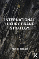 International Luxury Brand Strategy 113861484X Book Cover