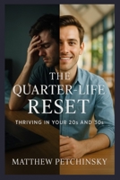 The Quarter-Life Reset: Thriving in Your 20s and 30s (Apophis Nexus) B0DRWFXNY6 Book Cover