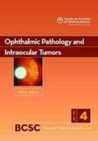 2012-2013 Basic and Clinical Science Course, Section 4: Ophthalmic Pathology and Intraocular Tumors 1615252932 Book Cover