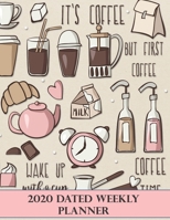 2020 Dated Weekly Planner: Annual Planner, Coffee Themed original design with goals, important dates and annual calendars included 171273587X Book Cover