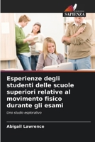 Esperienze degli studenti delle scuole superiori relative al movimento fisico durante gli esami (Italian Edition) 6209305601 Book Cover