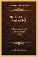 Die Berichtigte Lutherbibel: Rektoratsrede Mit Anmerkungen 1145173799 Book Cover