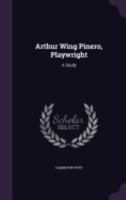 Arthur Wing Pinero, Playwright; a Study B0BQKQKGHP Book Cover
