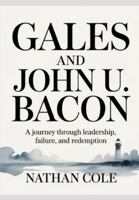Gales and John U. Bacon: A Journey Through Leadership, Failure, and Redemption B0G4N57XBH Book Cover