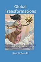 GLOBAL TRANSFORMATIONS: The Rise of Feminine Power and the Ascension of the Ethiopian King 091629904X Book Cover