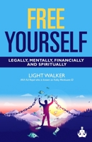 Free Yourself: Legally, Mentally, Financially and Spiritually B0C128YB1Y Book Cover