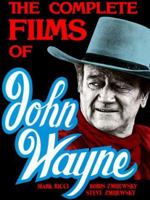 The Complete Films Of John Wayne (Film Library) 0806509457 Book Cover