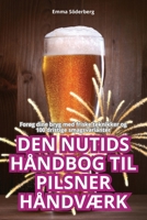 Den Nutids Håndbog Til Pilsner HåndvÆrk 1835930824 Book Cover