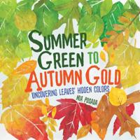 Summer Green to Autumn Gold: Uncovering Leaves' Hidden Colors 1541528999 Book Cover