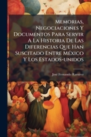 Memorias, Negociaciones Y Documentos Para Servir A La Historia De Las Diferencias Que Han Suscitado Entre México Y Los Estados-unidos: Los Tenedores ... Y Pacífico, Por El... 1271650118 Book Cover