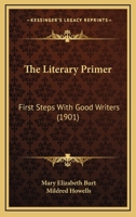 The Literary Primer: First Steps with Good Writers 1437171095 Book Cover