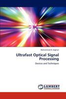 Ultrafast Optical Signal Processing: Devices and Techniques 384843654X Book Cover