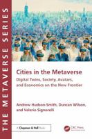 Cities in the Metaverse: Digital Twins, Society, Avatars and Economics on the New Frontier 1032576693 Book Cover