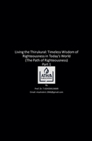 Living the Thirukural: Timeless Wisdom of Righteousness in Today's World (The Path of Righteousness) Part 1 B0DY5FQTG1 Book Cover