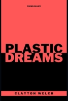 Plastic Dreams: A Collection Of Writings B0C2SMM6L5 Book Cover
