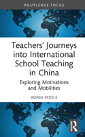 Teachers’ Journeys into International School Teaching in China: Exploring Motivations and Mobilities 1032499729 Book Cover