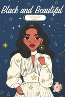 Black and Beautiful: a coloring book for black girl magic B0BS924BW8 Book Cover