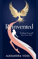 Reinvented: Finding Yourself After Career Shifts B0F4NTG7LS Book Cover