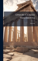 Ephori Cumaei Fragmenta (Ancient Greek Edition) 1023900912 Book Cover