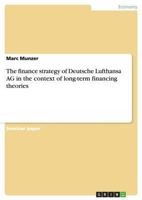 The finance strategy of Deutsche Lufthansa AG in the context of long-term financing theories 3640411129 Book Cover