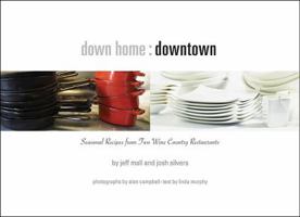 Down Home: Seasonal Recipes from Two Sonoma Wine Country Restaurants 0615285465 Book Cover