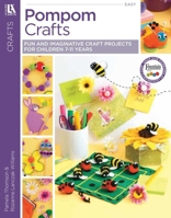 POM-POM Crafts: Fun and Imaginative Craft Projects for Children 7-11 Years 1574862200 Book Cover