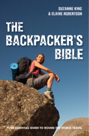 The Backpacker's Bible: Your Essential Guide to Round the World Travel 1907554211 Book Cover