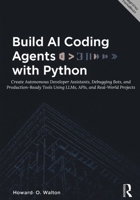 Build AI Coding Agents with Python: Create Autonomous Developer Assistants, Debugging Bots, and Production-Ready Tools Using LLMs, APIs, and Real-World Projects B0GZK8BJL2 Book Cover