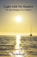 Light with No Shadow: My Life Bridging Two Cultures 1504354699 Book Cover