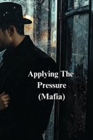 Applying The Pressure (Mafia) B0DRX69DL6 Book Cover