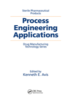 Sterile Pharmaceutical Products: Process Engineering Applications (Drug Manufacturing Technology Series, V. 1) 0935184813 Book Cover