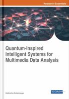 Quantum-Inspired Intelligent Systems for Multimedia Data Analysis 1522552197 Book Cover