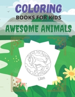Coloring Books For Kids Awesome Animals: For kids ages 4-8.Lions, Elephants, Fish, butterfly, tiger, Dogs, Cats, and Many More! gift idea B08RJ8GGVL Book Cover