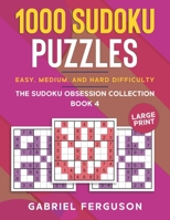 1000 Sudoku Puzzles Easy, Medium and Hard difficulty Large Print: The Sudoku obsession collection Book 4 1913470792 Book Cover