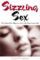Sizzling Sex: 242 Sure-Fire Ways to Heat Up Your Love Life 051721931X Book Cover