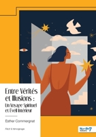 Entre Vérités et Illusions: Un Voyage Spirituel et Éveil Intérieur (French Edition) B0DLW1CXLD Book Cover