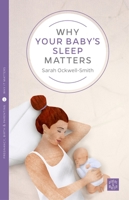 Why Your Baby's Sleep Matters 1780665458 Book Cover