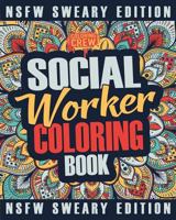 Social Worker Coloring Book: A Sweary, Irreverent, Funny Social Worker Coloring Book Gift Idea for Social Workers 1717357873 Book Cover