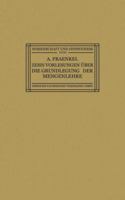 Zehn Vorlesungen Uber Die Grundlegung Der Mengenlehre: Gehalten in Kiel Auf Einladung Der Kant-Gesellschaft, Ortsgruppe Kiel, Vom 8.-12. Juni 1925 3663151786 Book Cover