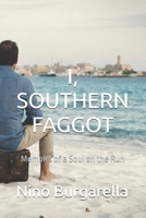 I, Southern Faggot: Memoirs of a Soul on the Run B0H8BSN7P8 Book Cover