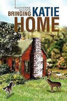 Bringing Katie Home 1436306671 Book Cover
