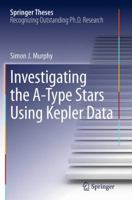 Investigating the A-Type Stars Using Kepler Data 3319094165 Book Cover