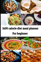 1600 Calorie Diet Meal Planner: This planner involves an easy-to-follow meal planning and fitness activity journal guide. 1654470082 Book Cover