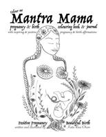 Mantra Mama: Positive Pregnancy, Beautiful Birth. B08PJPQTXM Book Cover