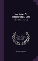 Institutes of international law. Volume 2 of 2 1270945033 Book Cover