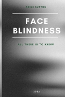 Face Blindness: All You Need To Know B0BCNGJR5P Book Cover