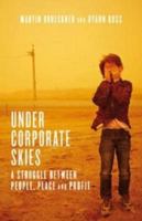 Under Corporate Skies: A Struggle Between People, Place, and Profit 192136176X Book Cover