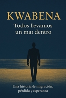 Kwabena: Todos llevamos un mar dentro (Spanish Edition) B0FP3VN2SR Book Cover